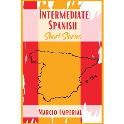 Afbeelding van Intermediate Spanish Short Stories: Take Your Vocabulary and Culture Awareness to the Next Level