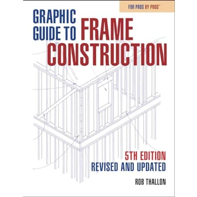 Afbeelding van Graphic Guide to Frame Construction: Fifth Edition, Revised and Updated