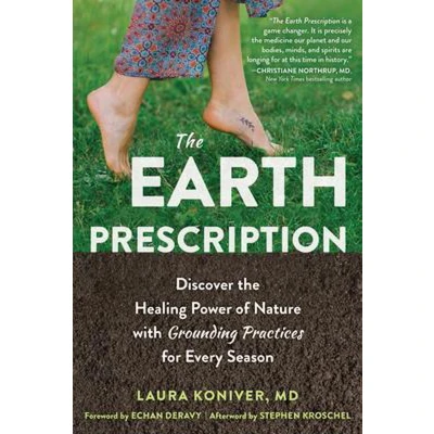 Afbeelding van the Earth Prescription: Discover Healing Power of Nature with Grounding Practices for Every Season