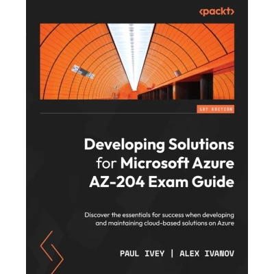 Afbeelding van developing solutions for Microsoft Azure AZ 204 Exam Guide: Discover the essentials success when and maintaining cloud based on