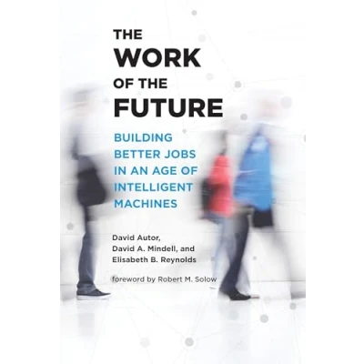 Afbeelding van the Work of Future: Building Better Jobs in an Age Intelligent Machines