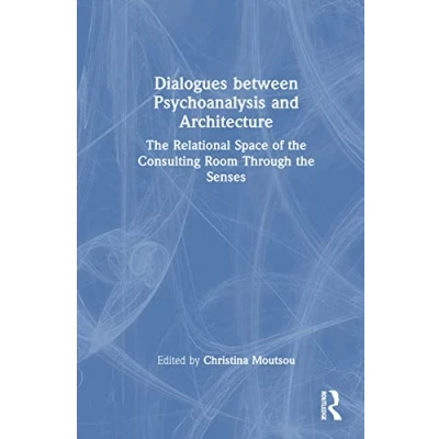 Afbeelding van Dialogues between Psychoanalysis and Architecture: the Relational Space of Consulting Room Through Senses