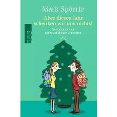 Afbeelding van Aber dieses Jahr schenken wir uns nichts!: Geschichten vom weihnachtlichen Wahnsinn