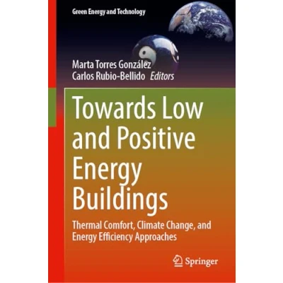 Afbeelding van Towards Low and Positive Energy Buildings: Thermal Comfort, Climate Change, Efficiency Approaches