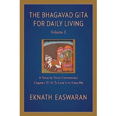 Afbeelding van The Bhagavad Gita for Daily Living, Volume 3: A Verse By Commentary: Chapters 13 18 to Love Is Know Me