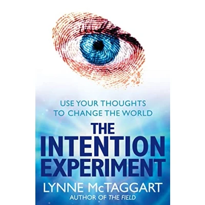 Afbeelding van the Intention Experiment: Use Your Thoughts to Change World