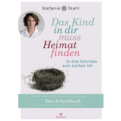 Afbeelding van das Kind In dir muss Heimat finden: drei Schritten zum starken Ich Arbeitsbuch