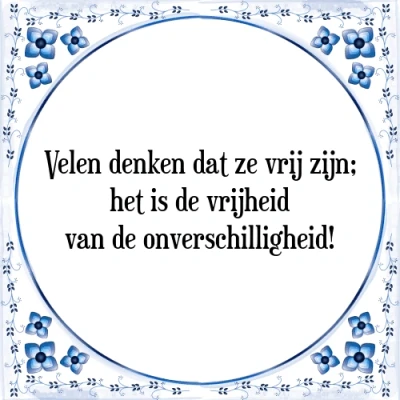Afbeelding van Velen denken dat ze vrij zijn; het is de vrijheid Tegeltje + Spreuk