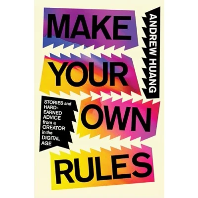 Afbeelding van Make Your Own Rules: Stories and Hard Earned Advice from a Creator in the Digital Age