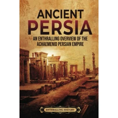 Afbeelding van Ancient Persia: An Enthralling Overview of the Achaemenid Persian Empire