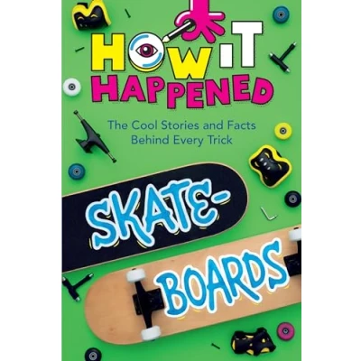 Afbeelding van How It Happened! Skateboards: The Cool Stories and Facts Behind Every Trick