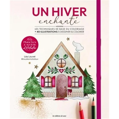 Afbeelding van Un hiver enchanté: Les techniques de base du coloriage + 40 illustrations à dessiner et colorier