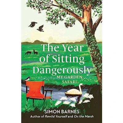Afbeelding van The Year of Sitting Dangerously: My Garden Safari