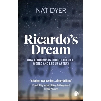 Afbeelding van Ricardo’s Dream: How Economists Forgot the Real World and Led Us Astray
