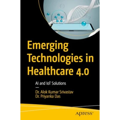 Afbeelding van Emerging Technologies in Healthcare 4.0: AI and IoT Solutions