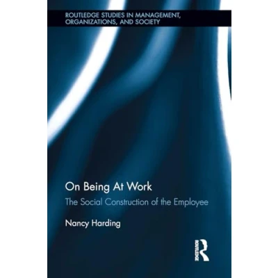 Afbeelding van Routledge Studies in Management, Organizations and Society On Being At Work