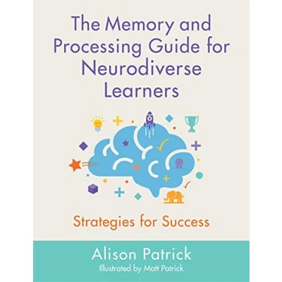 Afbeelding van The Memory and Processing Guide for Neurodiverse Learners: Strategies Success