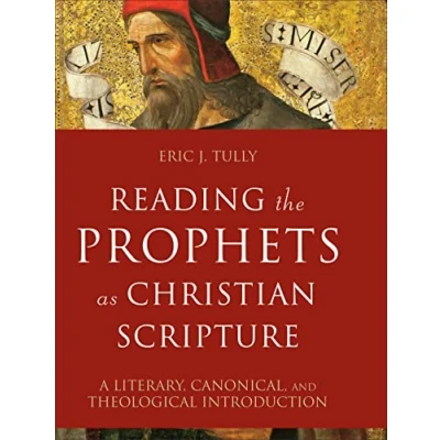 Afbeelding van Reading the Prophets as Christian Scripture A Literary, Canonical, and Theological Introduction
