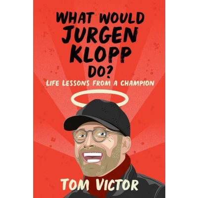 Afbeelding van What Would Jurgen Klopp Do?: Life Lessons from a Champion