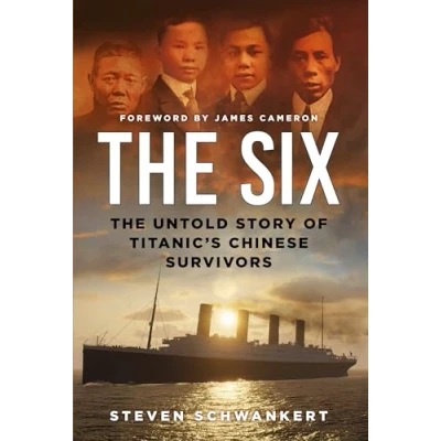 Afbeelding van The Six: Untold Story of Titanic’s Chinese Survivors