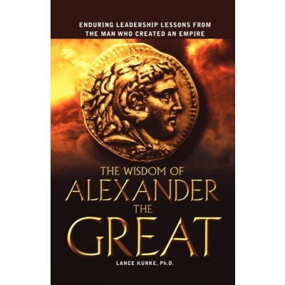 Afbeelding van the Wisdom of Alexander Great Enduring Leadership Lessons From Man Who Created an Empire