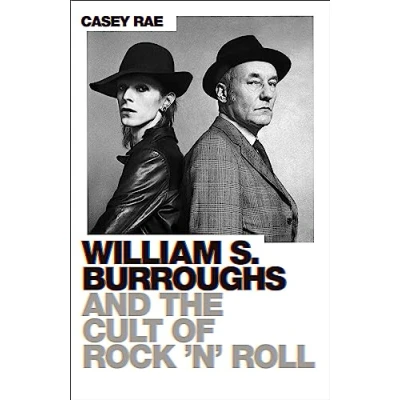 Afbeelding van William S. Burroughs and the Cult of Rock &#039;n&#039; Roll