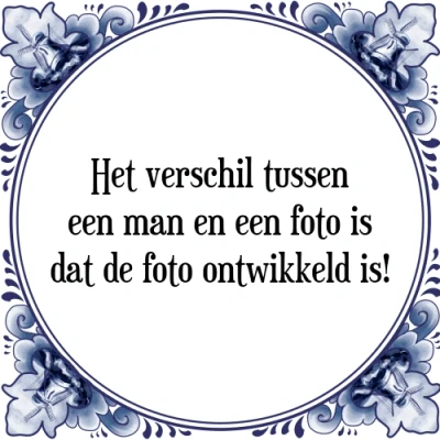 Afbeelding van Het verschil tussen een man en foto is dat d Tegeltje + Spreuk