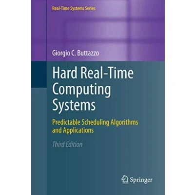 Afbeelding van Hard Real Time Computing Systems: Predictable Scheduling Algorithms and Applications: 24