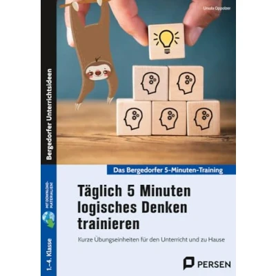 Afbeelding van Täglich 5 Minuten logisches Denken trainieren: Kurze Übungseinheiten für den Unterricht und zu Hause (1. bis 4. Klasse)