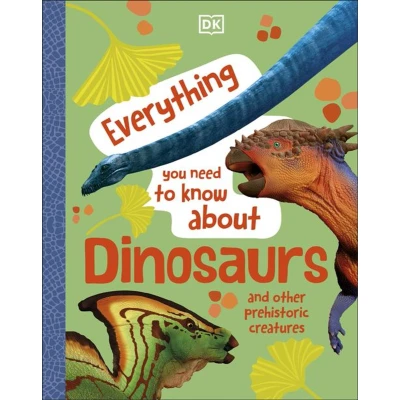 Afbeelding van Everything You Need to Know About Dinosaurs: And Other Prehistoric Creatures