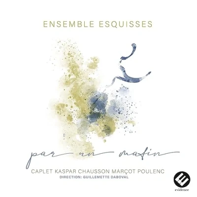 Afbeelding van Ensemble Esquisses, Guillemette Daboval Par Un Matin (Caplet, Kaspar, Chausson, Marçot, Poulenc) (CD)