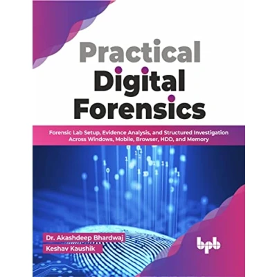 Afbeelding van Practical Digital Forensics: Forensic Lab Setup, Evidence Analysis, and Structured Investigation Across Windows, Mobile, Browser, HDD, Memory (English Edition)