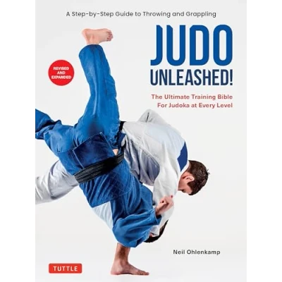 Afbeelding van Judo Unleashed!: The Ultimate Training Bible for Judoka at Every Level (Revised and Expanded Edition)