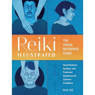 Afbeelding van Reiki Illustrated: The Visual Reference Guide of Hand Positions, Symbols, and Treatment Sequences for Common Conditions