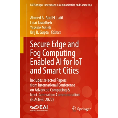 Afbeelding van Secure Edge and Fog Computing Enabled AI for IoT Smart Cities: Includes selected Papers from International Conference on Advanced &amp; Next Generation Communication (ICACNGC 2022)