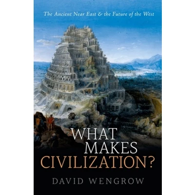 Afbeelding van What Makes Civilization?: the Ancient Near East and Future of West