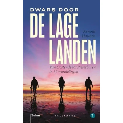 Afbeelding van Dwars door de Lage Landen: Van Oostende tot Pieterburen in 37 wandelingen