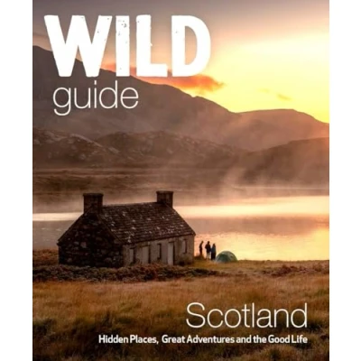 Afbeelding van Wild Guide Scotland: Hidden places, great adventures &amp; the good life including southern Scotland (second edition)