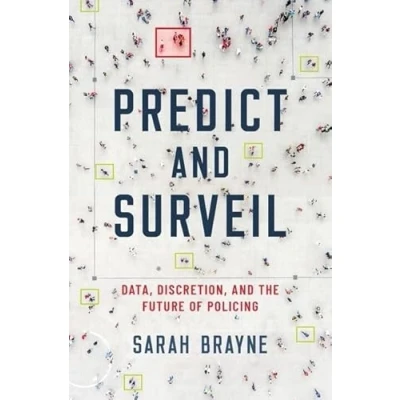 Afbeelding van Predict and Surveil: Data, Discretion, the Future of Policing