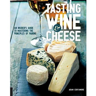 Afbeelding van Tasting Wine and Cheese: An Insider&#039;s Guide to Mastering the Principles of Pairing