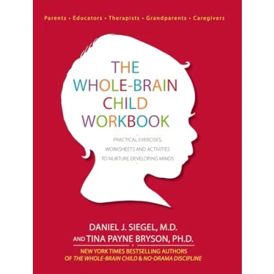 Afbeelding van The Whole Brain Child Workbook: Practical Exercises, Worksheets and Activitis to Nurture Developing Minds: Activities Minds