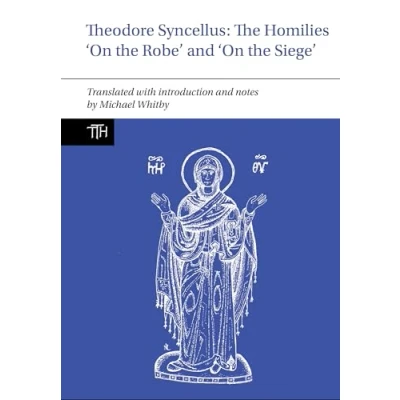 Afbeelding van Theodore Syncellus: the Homilies ‘On Robe’ and Siege’: 87