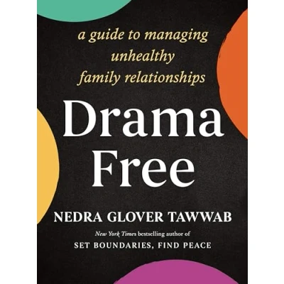 Afbeelding van Drama Free: A Guide to Managing Unhealthy Family Relationships