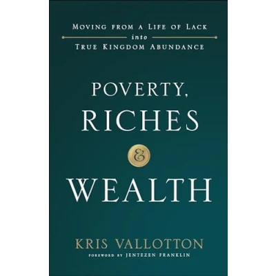Afbeelding van Poverty, Riches and Wealth Moving from a Life of Lack Into True Kingdom Abundance