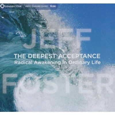 Afbeelding van The Deepest Acceptance: Radical Awakening in Ordinary Life