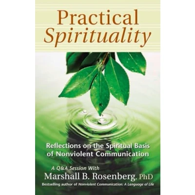 Afbeelding van Practical Spirituality: Reflections On The Spiritual Basis Of Nonviolent Communication