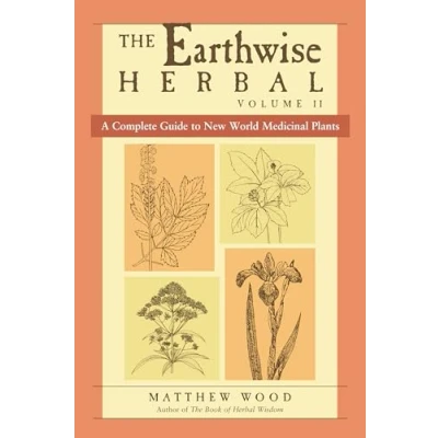 Afbeelding van The Earthwise Herbal, Volume II: A Complete Guide to New World Medicinal Plants
