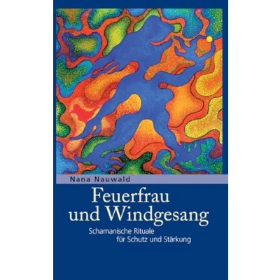 Afbeelding van Feuerfrau und Windgesang: Schamanische Rituale für Schutz Stärkung