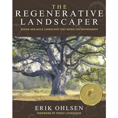 Afbeelding van the Regenerative Landscaper: Design and Build Landscapes That Repair Environment
