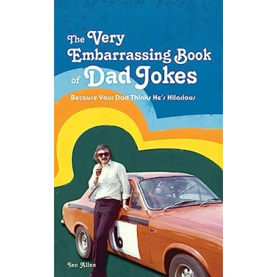 Afbeelding van The Very Embarrassing Book of Dad Jokes: Because Your Thinks He&#039;s Hilarious